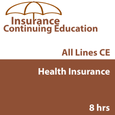 8 hr CE - Health Insurance 8 hr CE - Health Insurance